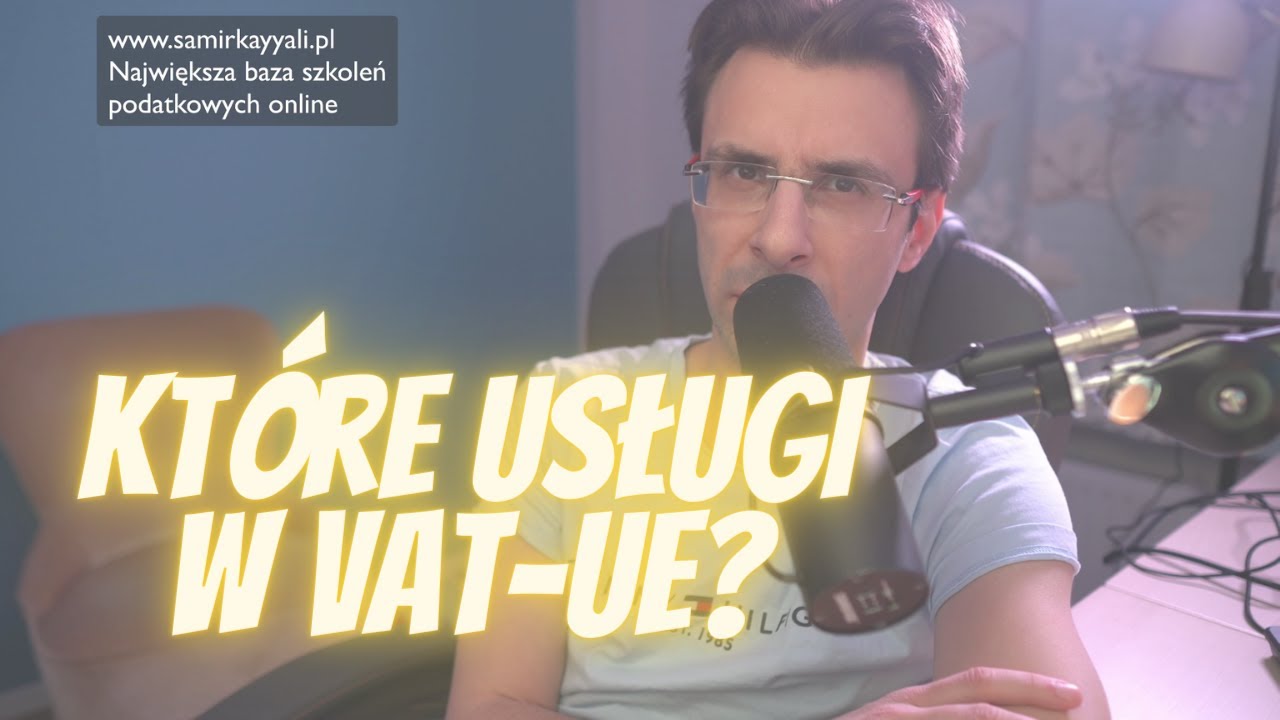 Dlaczego tylko niektóre usługi wykazuje się w VAT-UE?