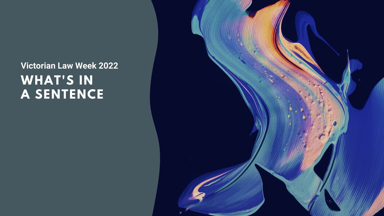 Victorian Law Week 2022: What's in a Sentence