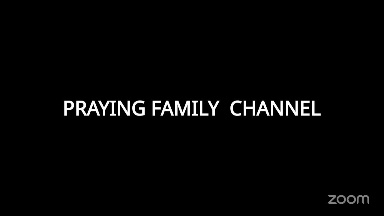 PRAYING FAMILY  CHANNEL's Personal Meeting Room