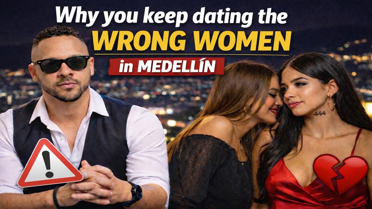 Why you keep dating the wrong women in Medellin