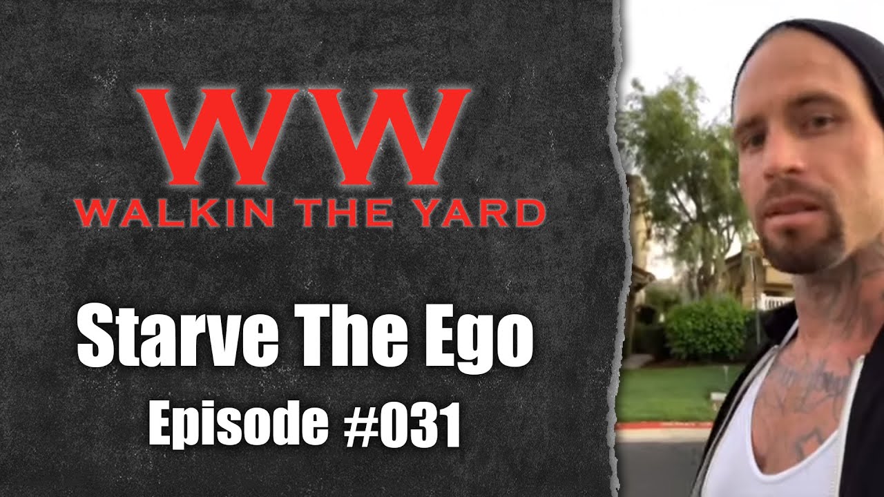 Wes Watson- Walkin The Yard: Starve The Ego