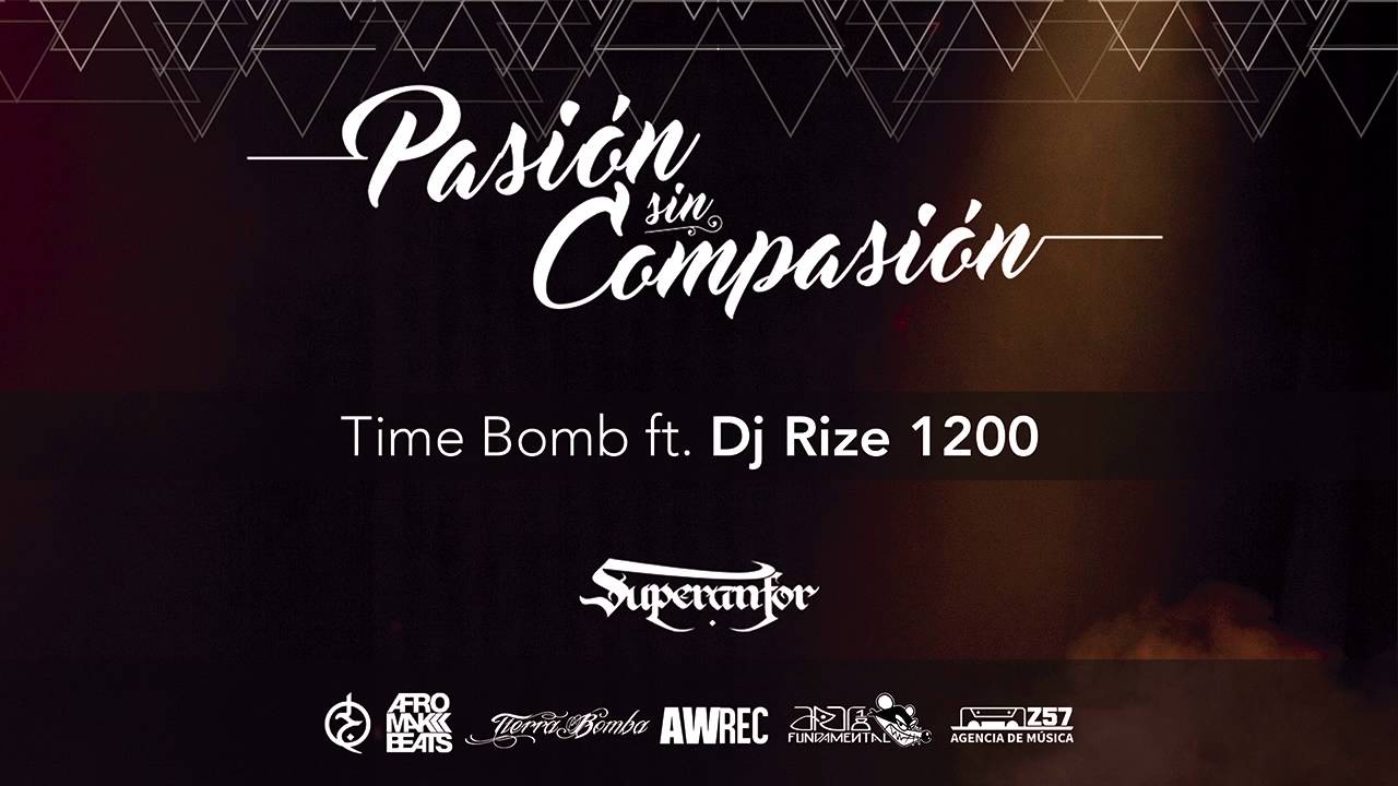 Time Bomb ft. Dj Rize 1200 [Pasión Sin Compasión] - Superanfor