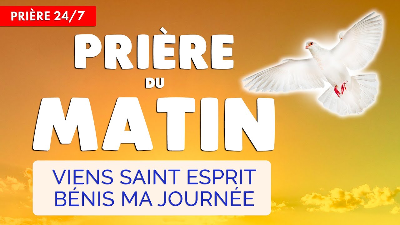 🔴 PRIÈRE du MATIN au SAINT ESPRIT 🙏 Viens Esprit Saint Bénis ce Matin - 24/7
