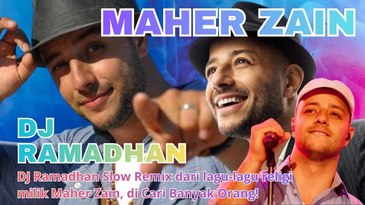 DJ Ramadhan Slow Remix dari lagu-lagu religi milik Maher Zain yang viral di TikTok tahun 2026.