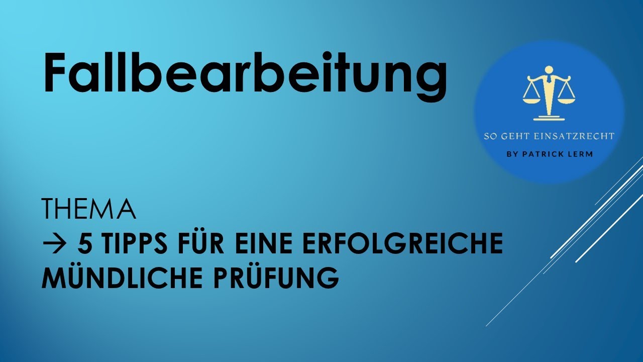 So geht Einsatzrecht! | ► Fallbearbeitung | ► 5 Tipps für eine ERFOLGREICHE mündliche Prüfung
