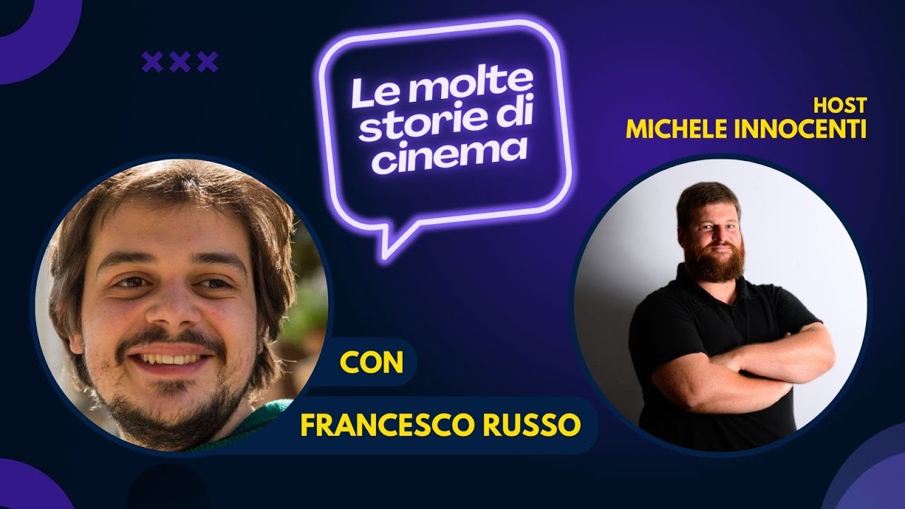 Le Molte Storie di Cinema Episodio 4 - Francesco Russo