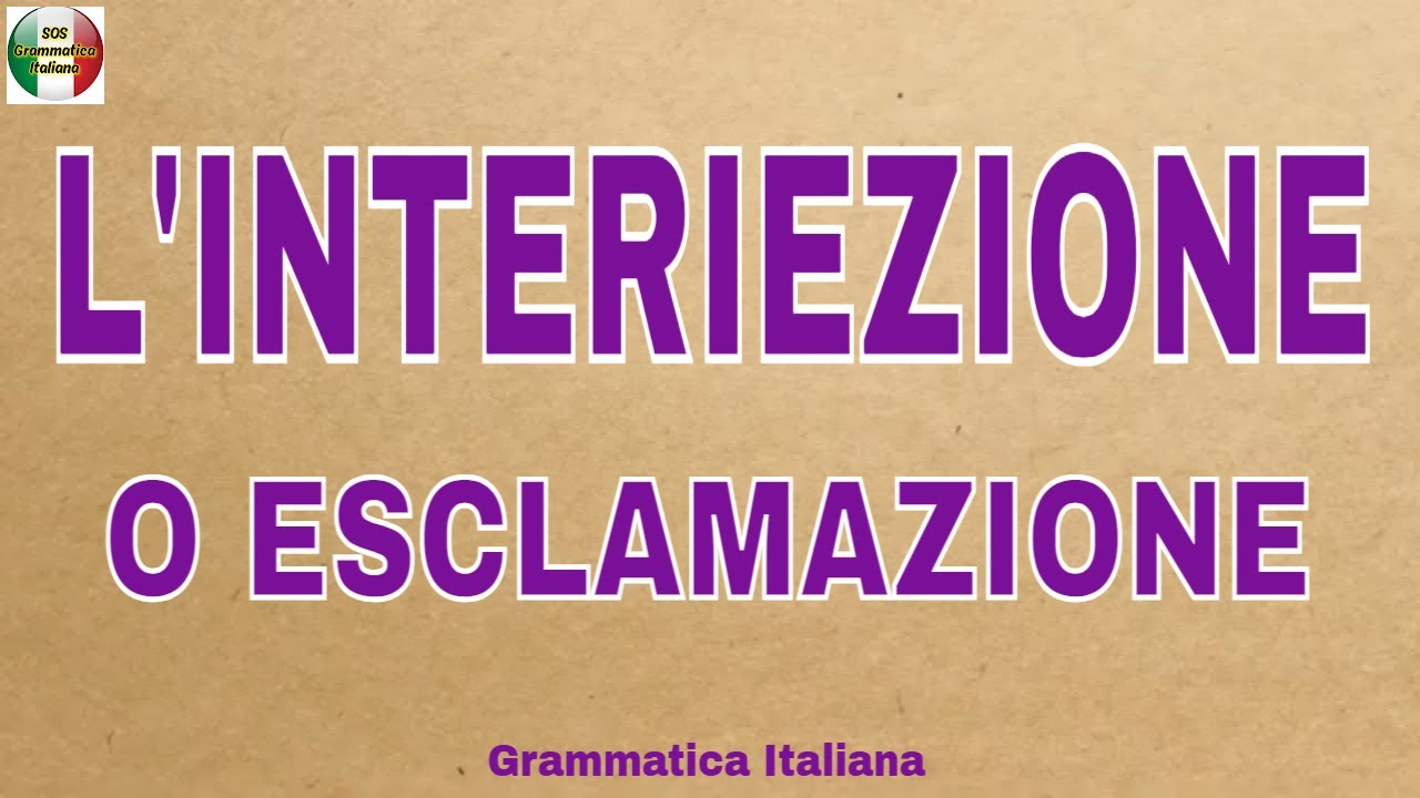 LE INTERIEZIONI O ESCLAMAZIONI - Cosa sono e quali sono