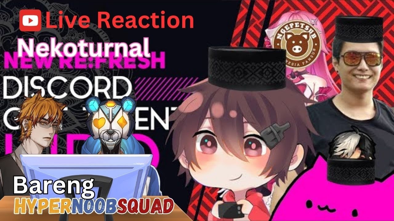【HNS! Reaction】 Live Reaction  Nekoturnal bersama HyperNoobSquad【VtuberID】[#HNSiaran] ​#vtuber
