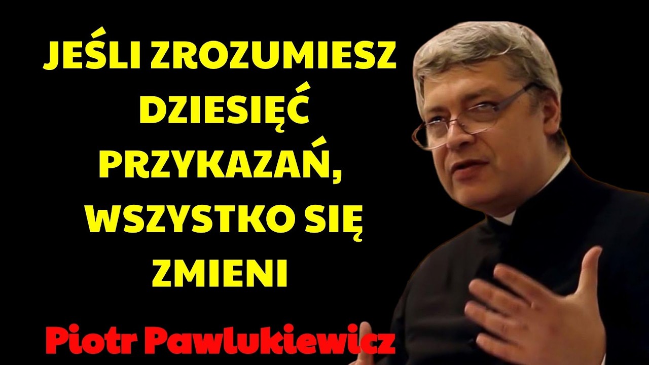 Jeśli zrozumiesz Dziesięć Przykazań, wszystko się zmieni  | Piotr Pawlukiewicz Kazania