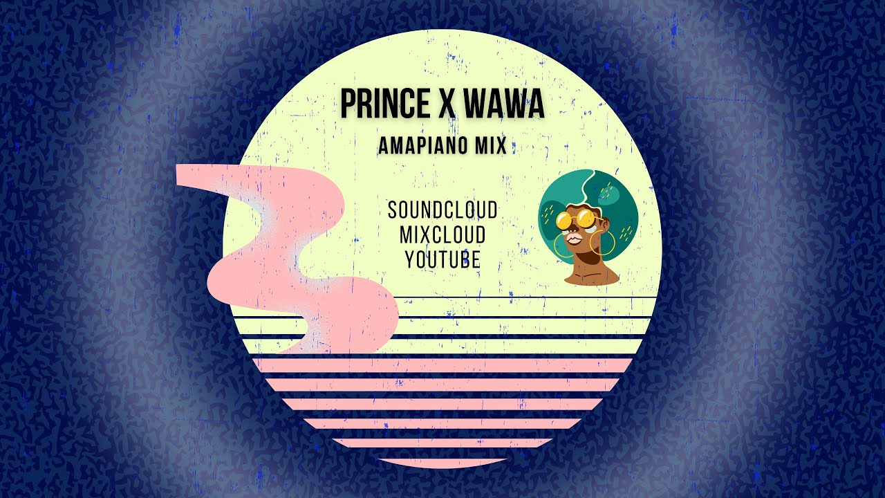 Amapiano Mix 2022 - DJ Prince X Wawa