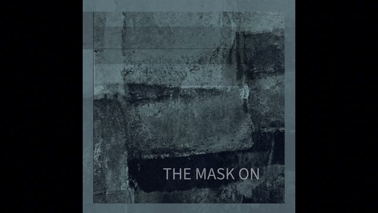 The Mask On — The Burden of Time