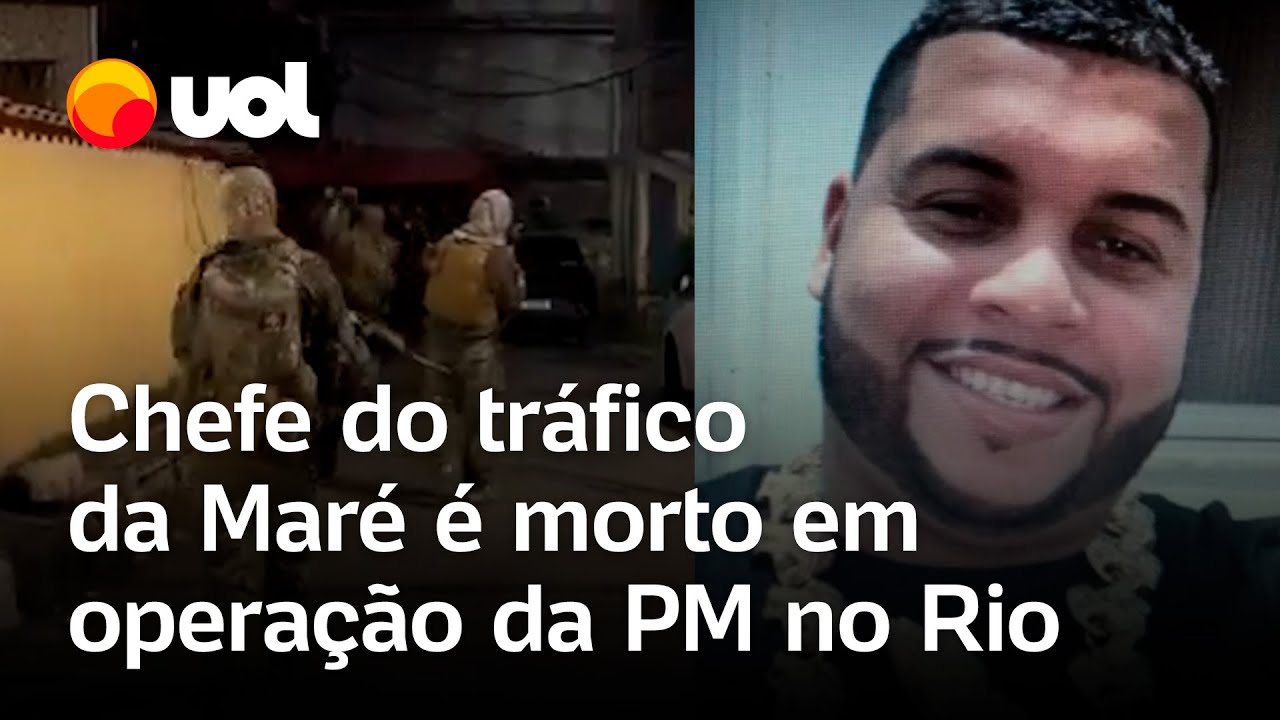 Chefe do tráfico do Complexo da Maré é morto em operação da Polícia Militar no Rio de Janeiro