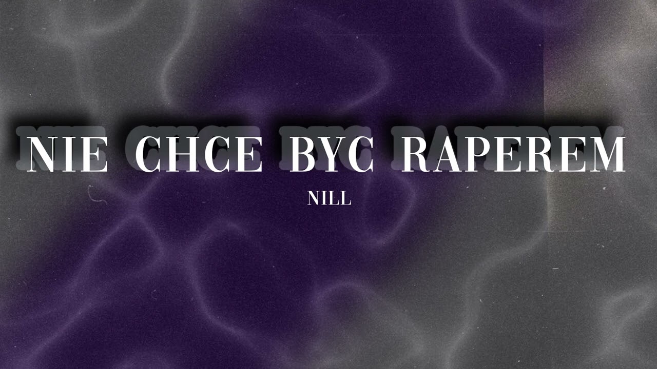 Nill - Nie Chce Byc Raperem (Reupload)