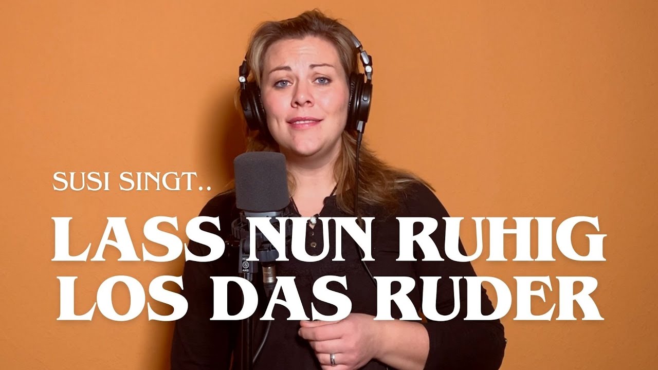 Lass nun ruhig los das Ruder (Reinhard Mey) - Susi singt..
