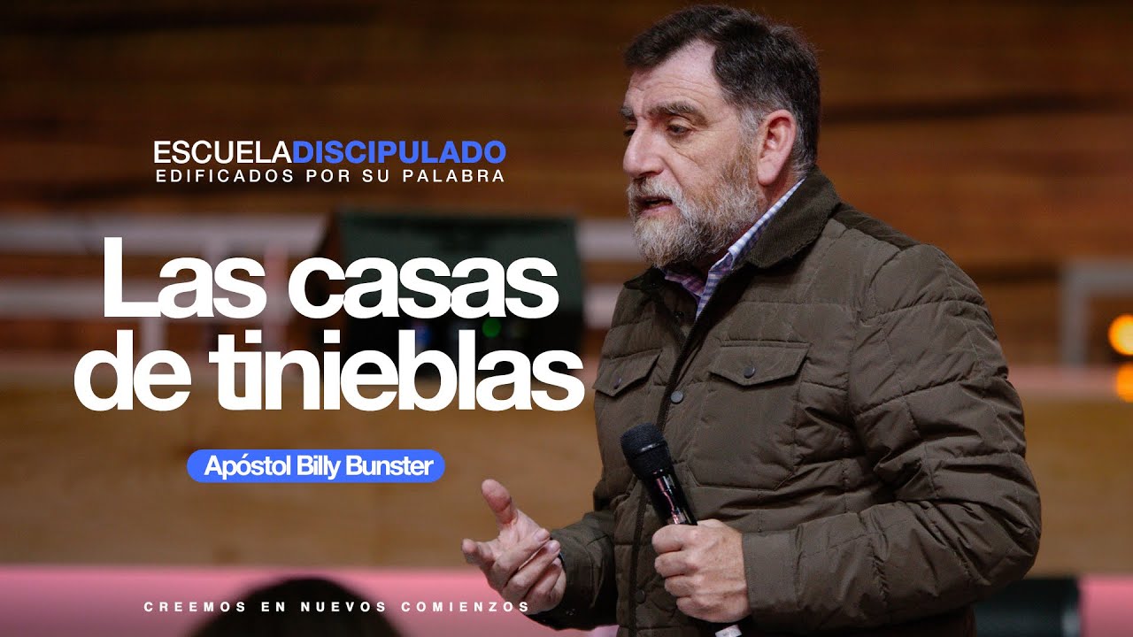 Apóstol Billy Bunster - Las casas de tinieblas | Discipulado Agosto 2024