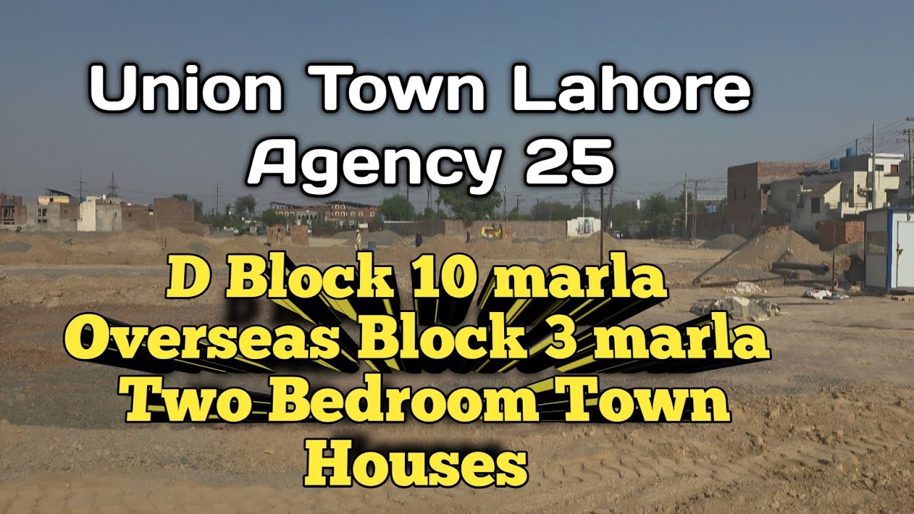 Union Town Lahore D Block & Overseas Plots | Complete Investment Guide Lahore | Agency 25 visit. 