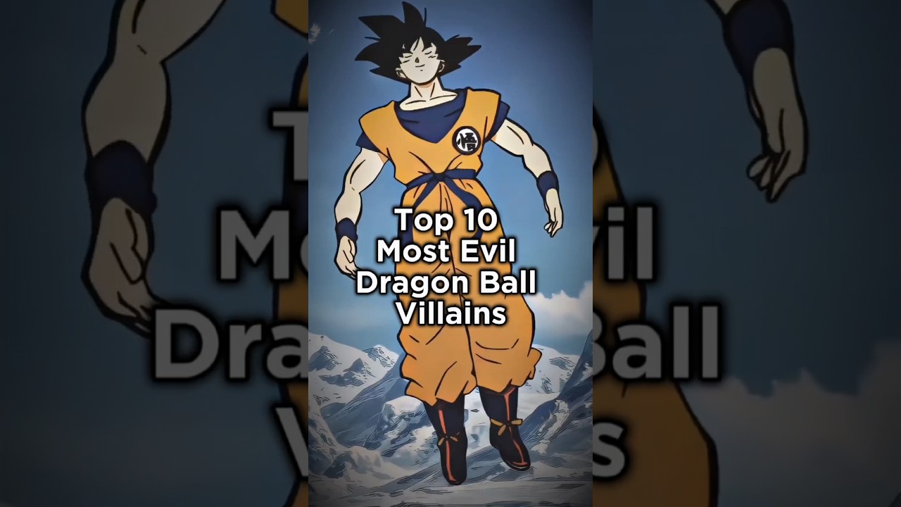 Top✅10 Most Evil👹Dragon Ball Villains#anime#movie#facts#top#viral#dragonball#dbz#naruto#animeinhindi