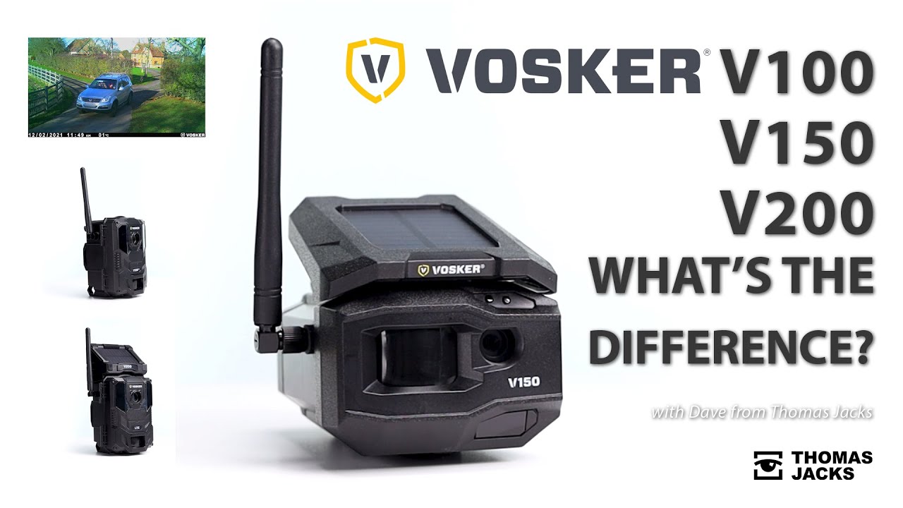 What&rsquo;s the difference between the Vosker V100, V150  & V200 cellular security cameras?