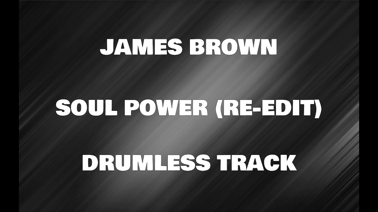 James Brown - Soul Power (Re-Edit/Mono) (drumless)