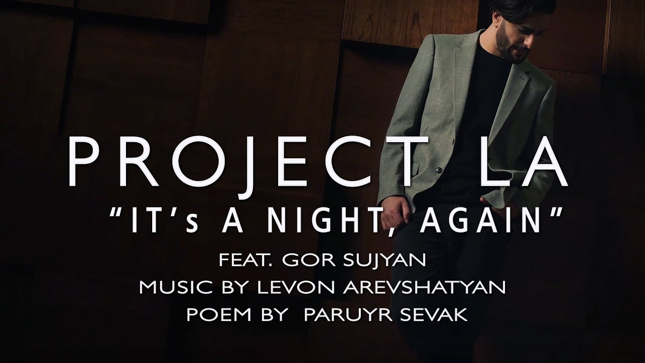 &ldquo;It&rsquo;s a Night, Again&rdquo; (Ահա նորից գիշեր ) by Project LA