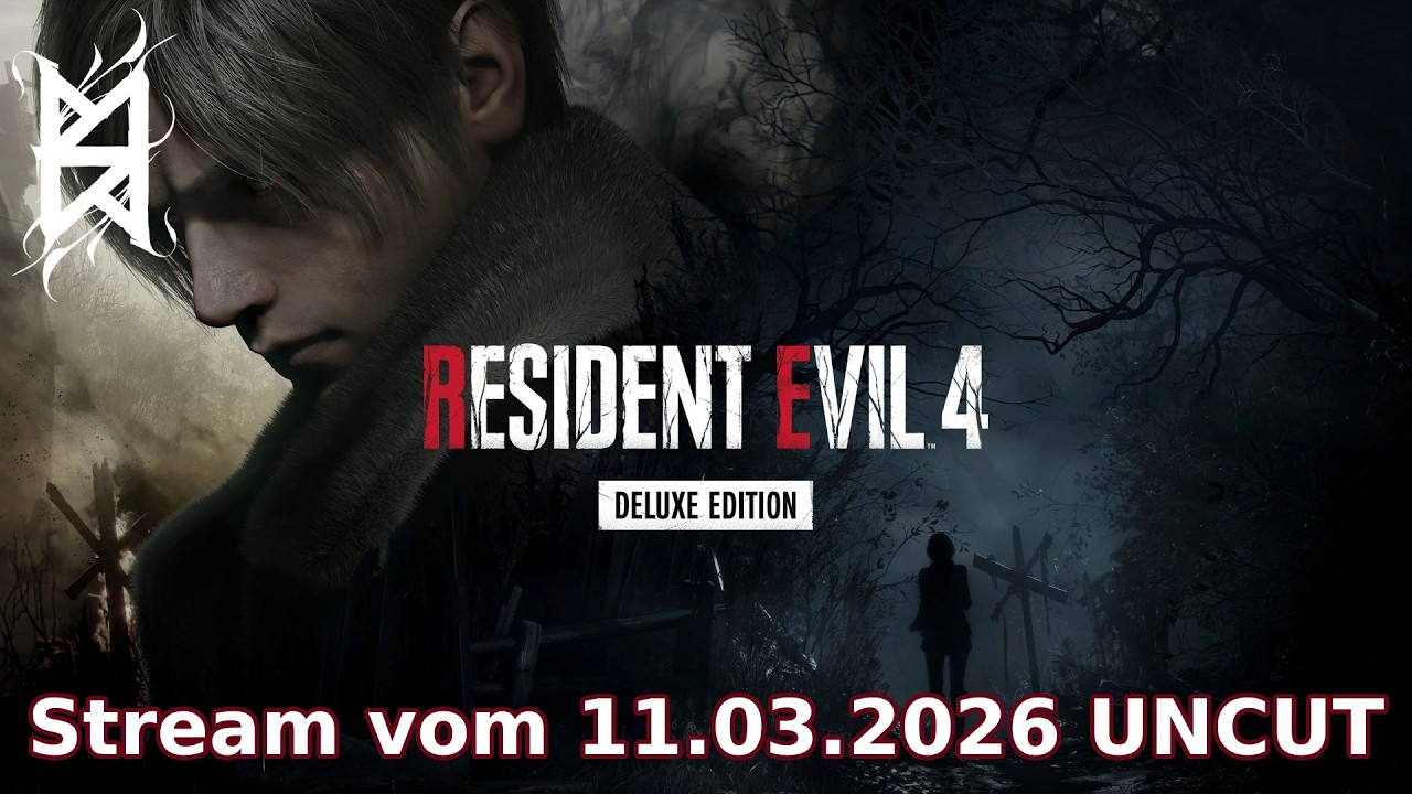 RE4 Remake Stream UNCUT vom 11.03.2026