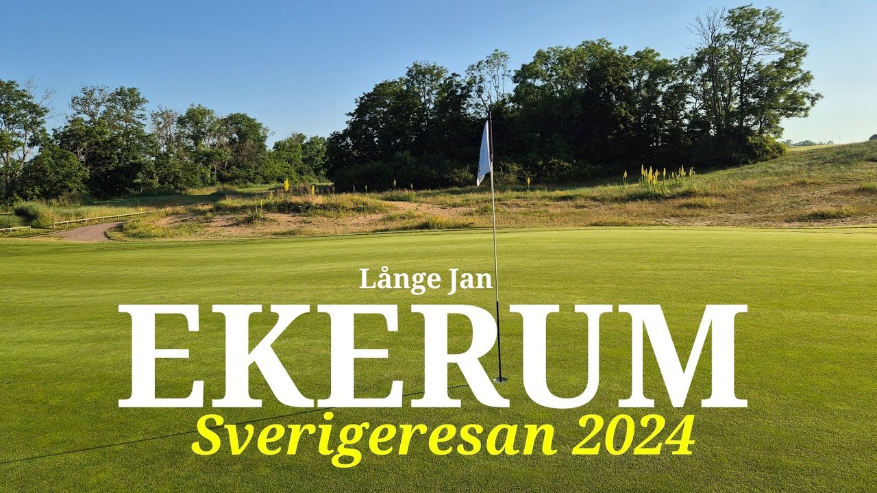 Jag bor och spelar golf på Ekerum Resort, Långe Jan | Sverigeresan 2024 | Svenska Golfbanor