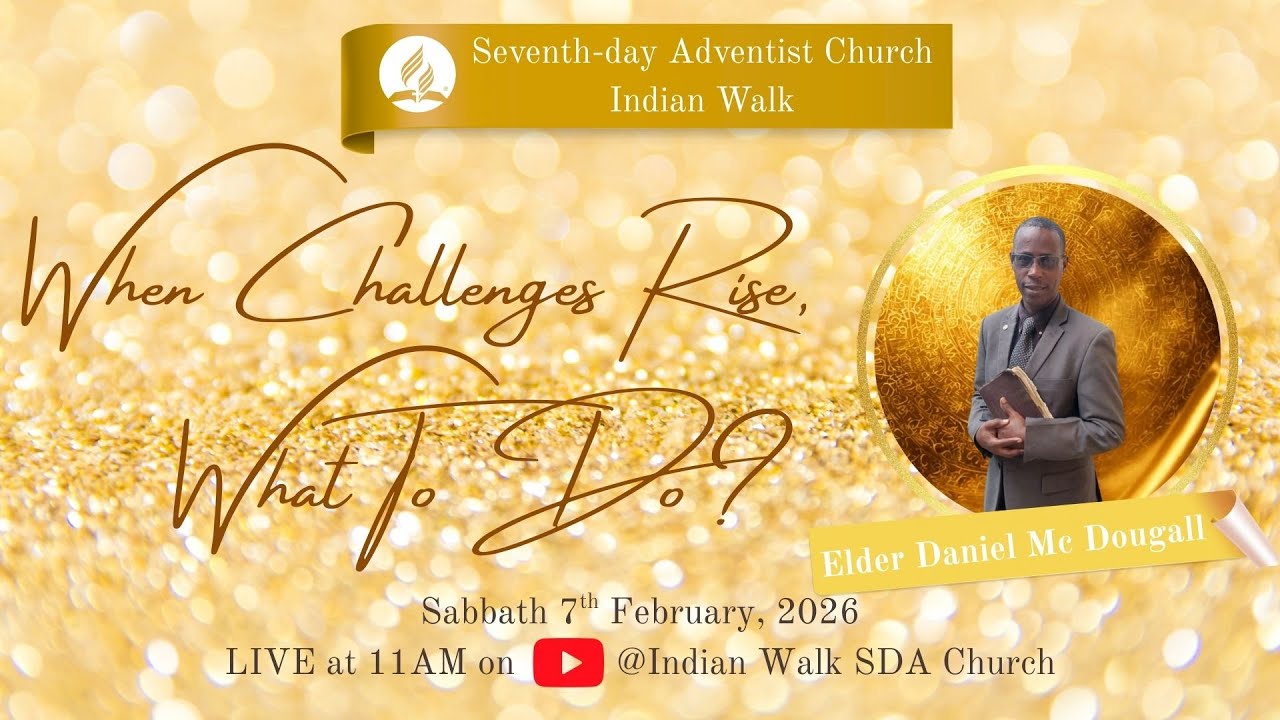 WHEN CHALLENGES RISE, WHAT TO DO? | FEB 7 2026 | 11AM | WITH ELDER DANIEL MC DOUGALL