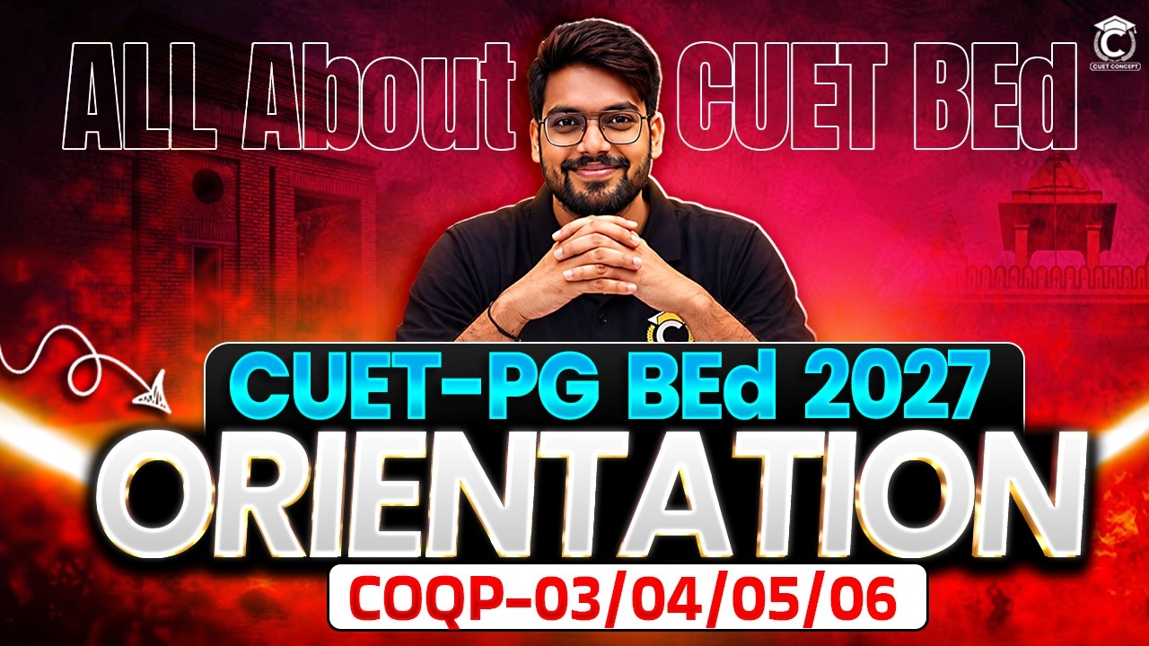 CUET PG BEd 2027 Orientation Session Reveal🔥Must Watch | COQP-03/04/05/06 | CUET BEd Big Surprise