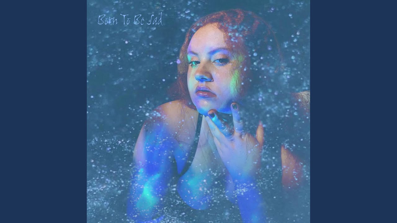 Born To Be Sad
