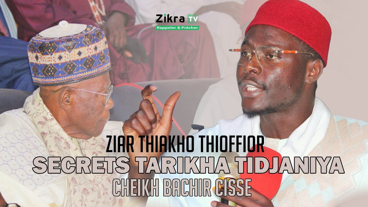 Secrets Tarikha Tidjaniya - Cheikh Bachir Cissè - Wakhtan Ziar Thiakho Thioffior èd 2025