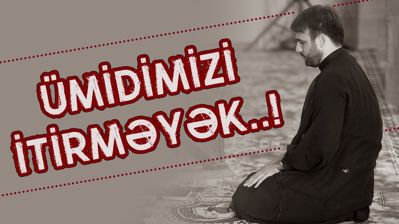 Hacı Ramil - Ümidimizi itirməyək..! (2020)
