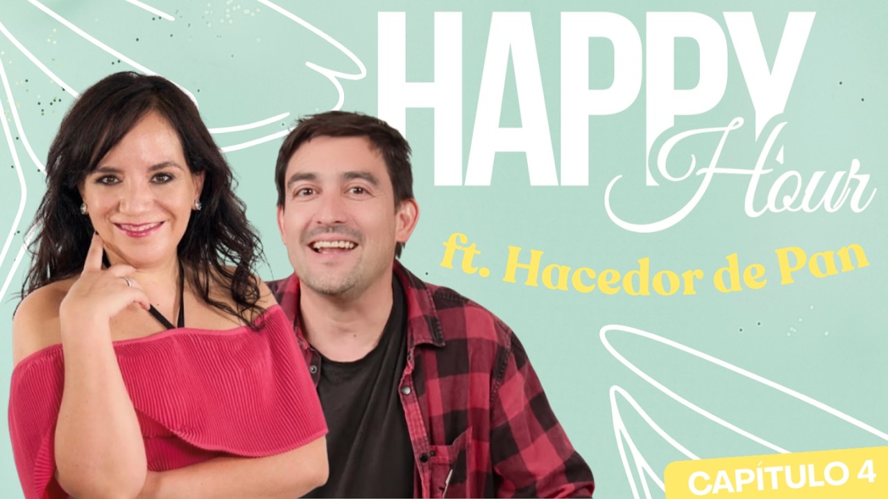 Happy Hour con Claudia Aldana | #4 ft. Hacedor de Pan | Podcast
