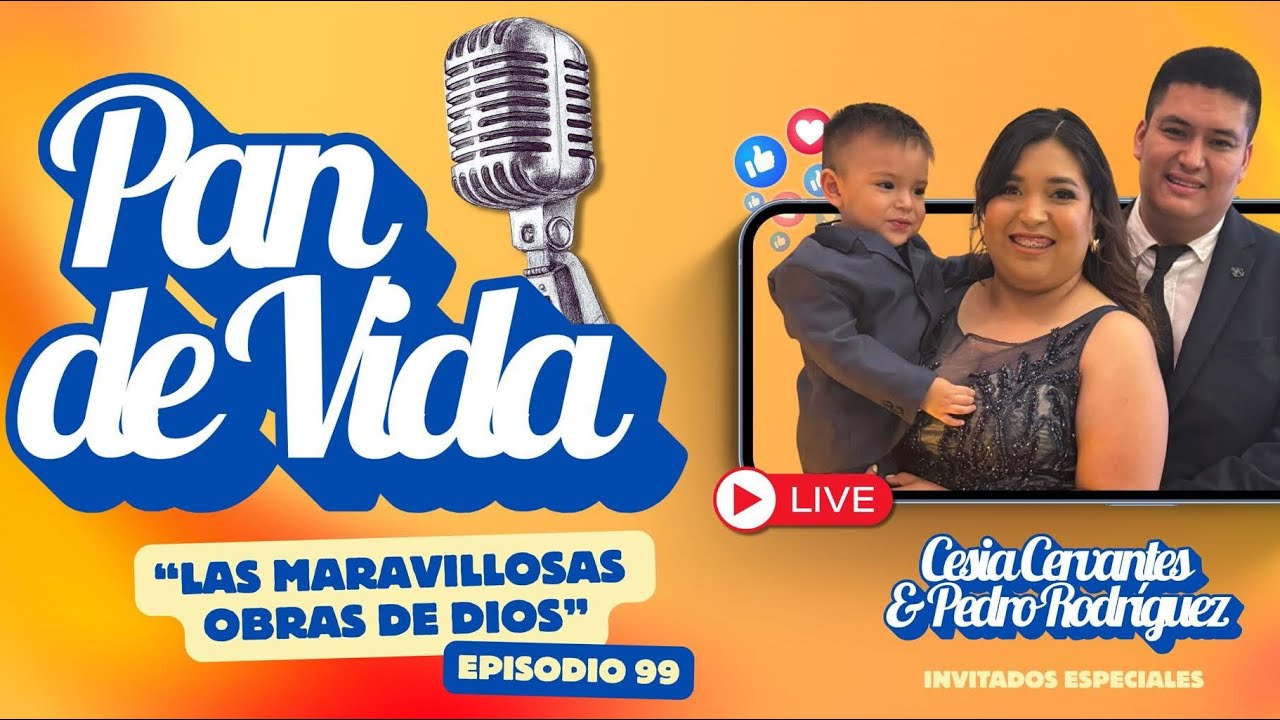 Ep. 99: Las maravillosas obras de Dios - Cesia Cervantes y Pedro Rodríguez | PAN DE VIDA