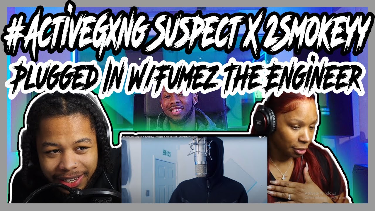 #ActiveGxng Suspect X 2Smokeyy - Plugged In W/Fumez The Engineer REACTION