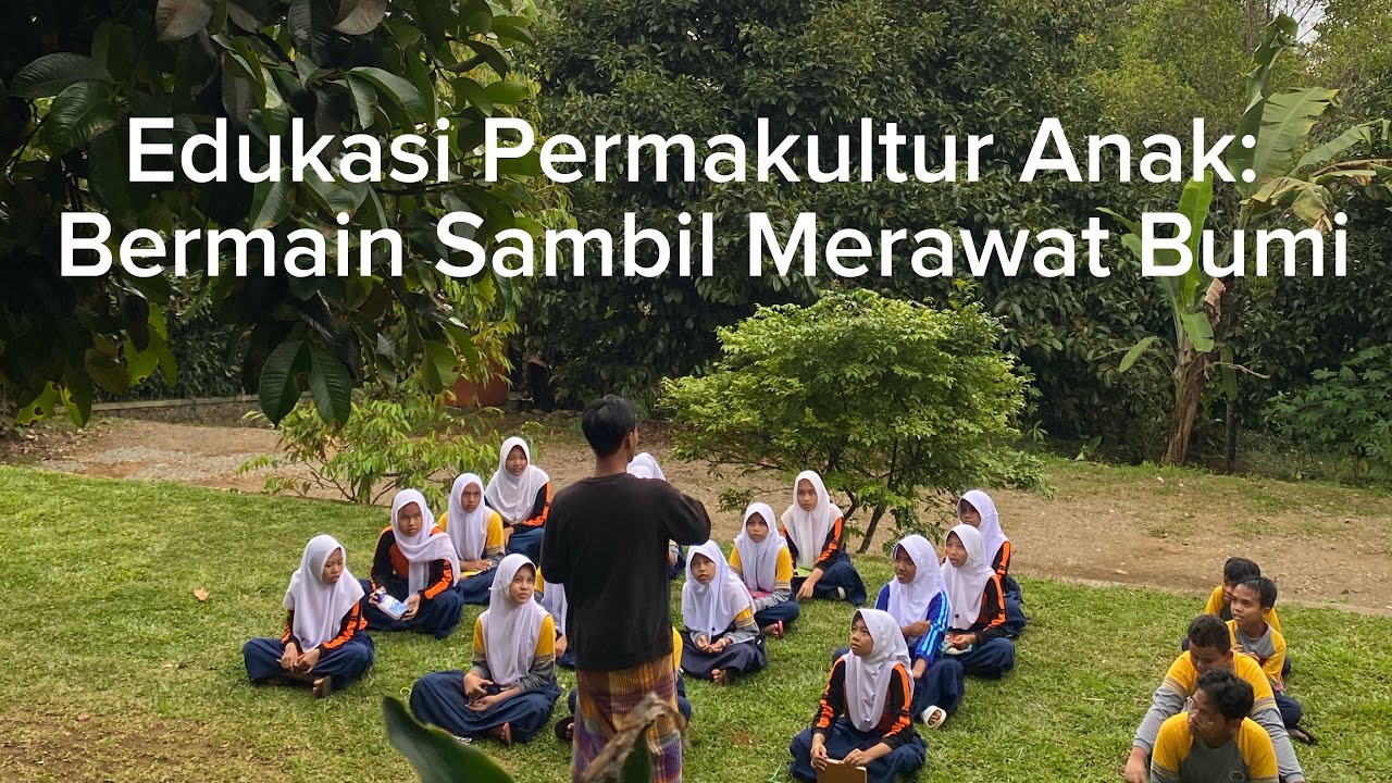 #5 Mengenal Permakultur, Mengenal Kehidupan 