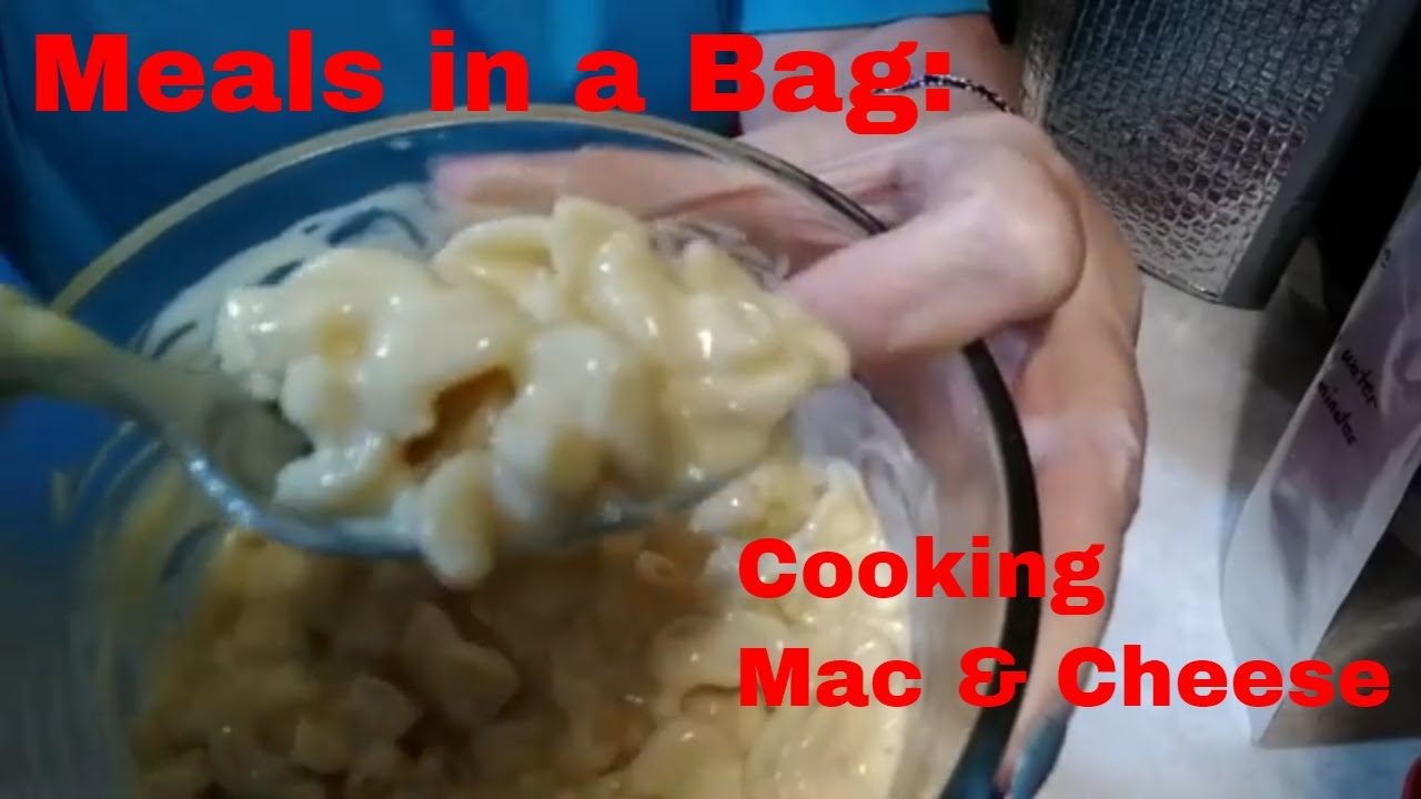 Meals In A Bag: Cooking Macaroni and Cheese | The ultimate comfort food