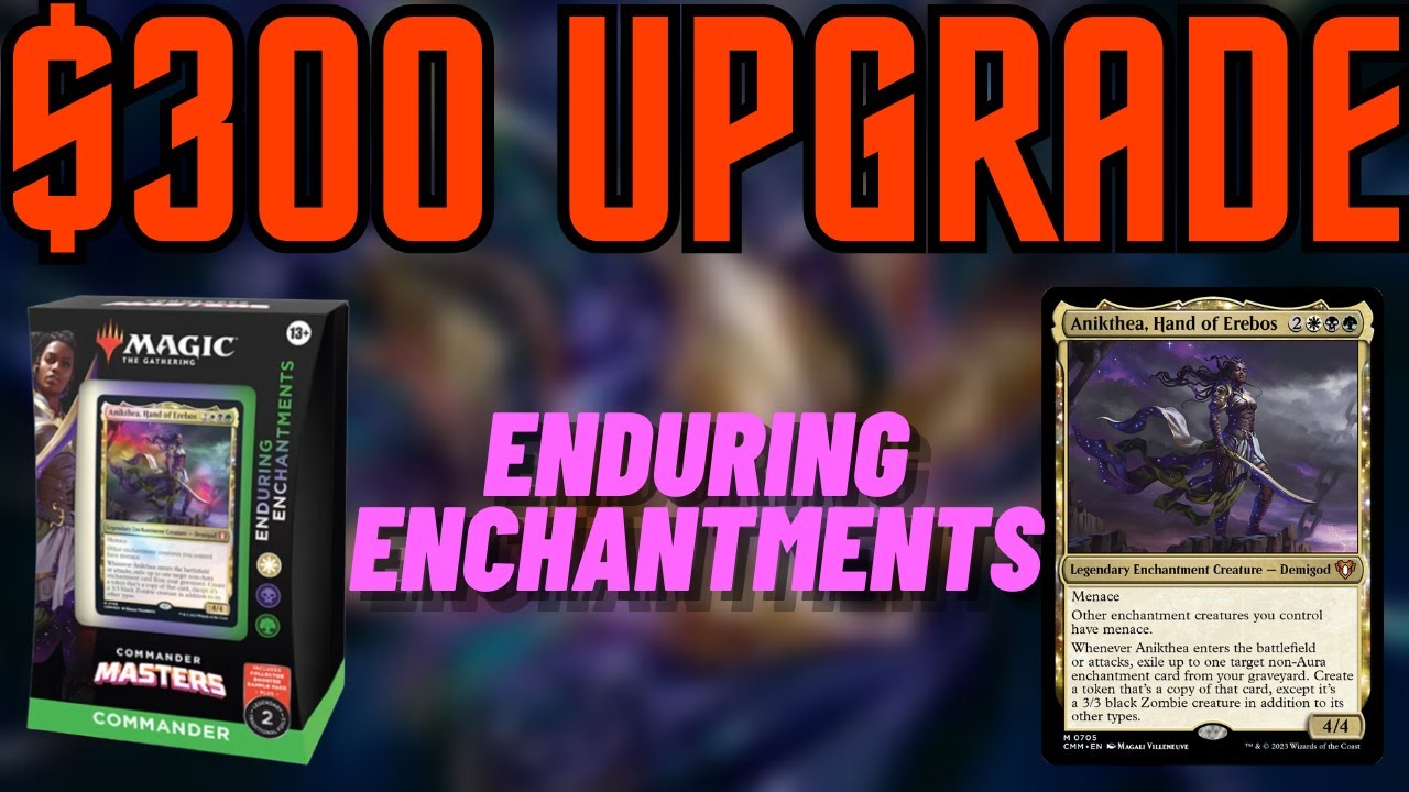 Enduring Enchantments Upgrade - Improving the Precon Commander Deck with $300