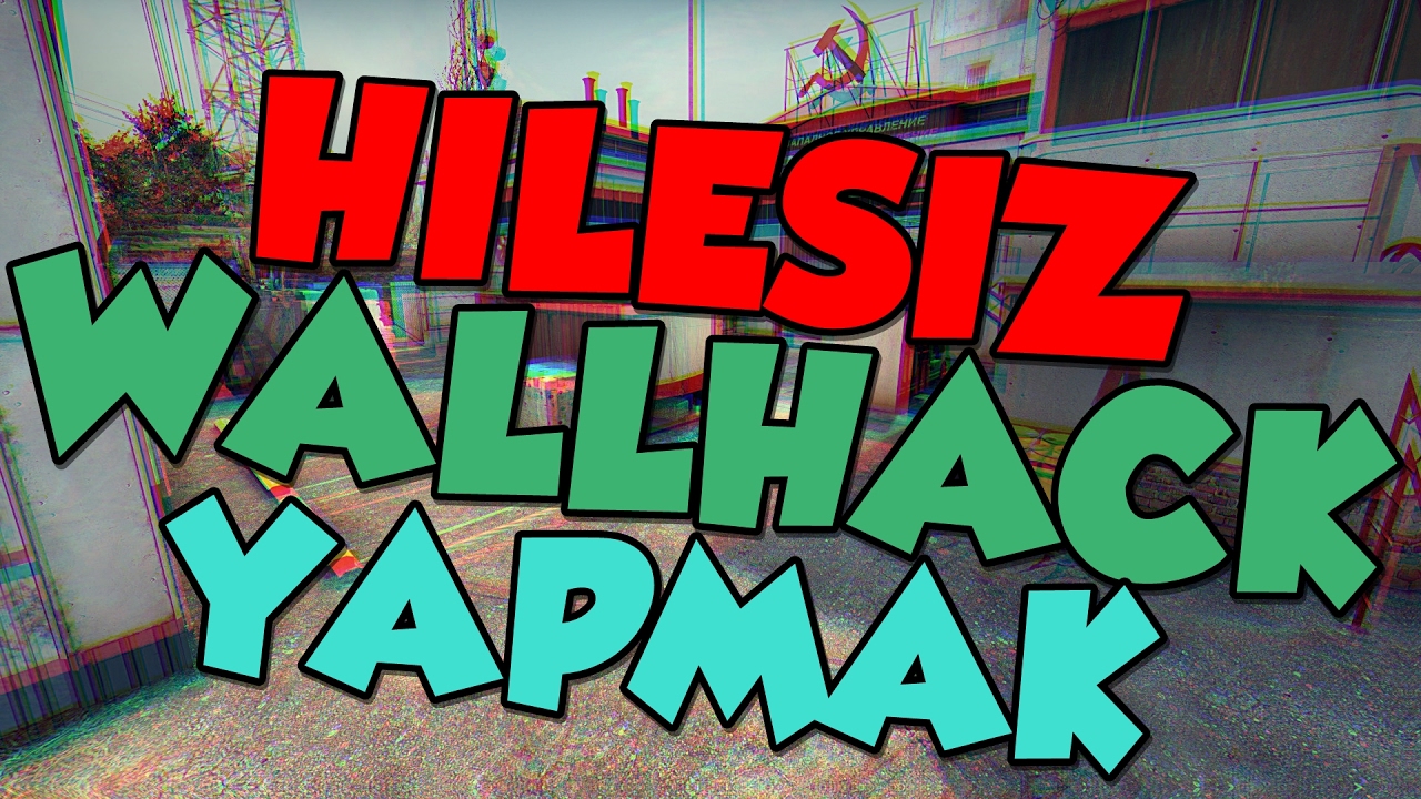 CS:GO'da Hilesiz Wallhack Nasıl Yapılır? (Bug)