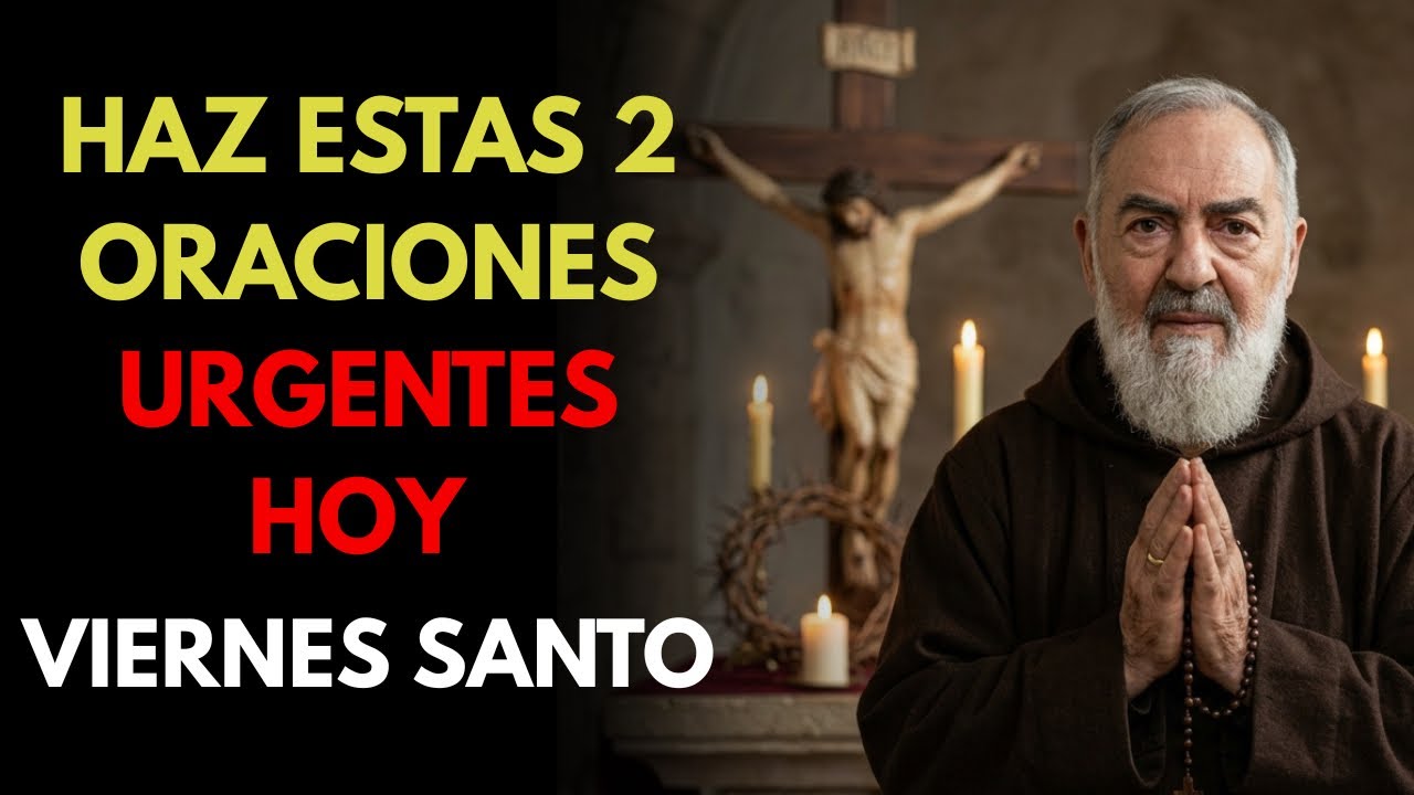 ANTES DE QUE SEA TARDE: 2 ORACIONES QUE DEBES HACER EN EL VIERNES SANTO &ndash; EL PADRE P&Iacute;O ALERTA