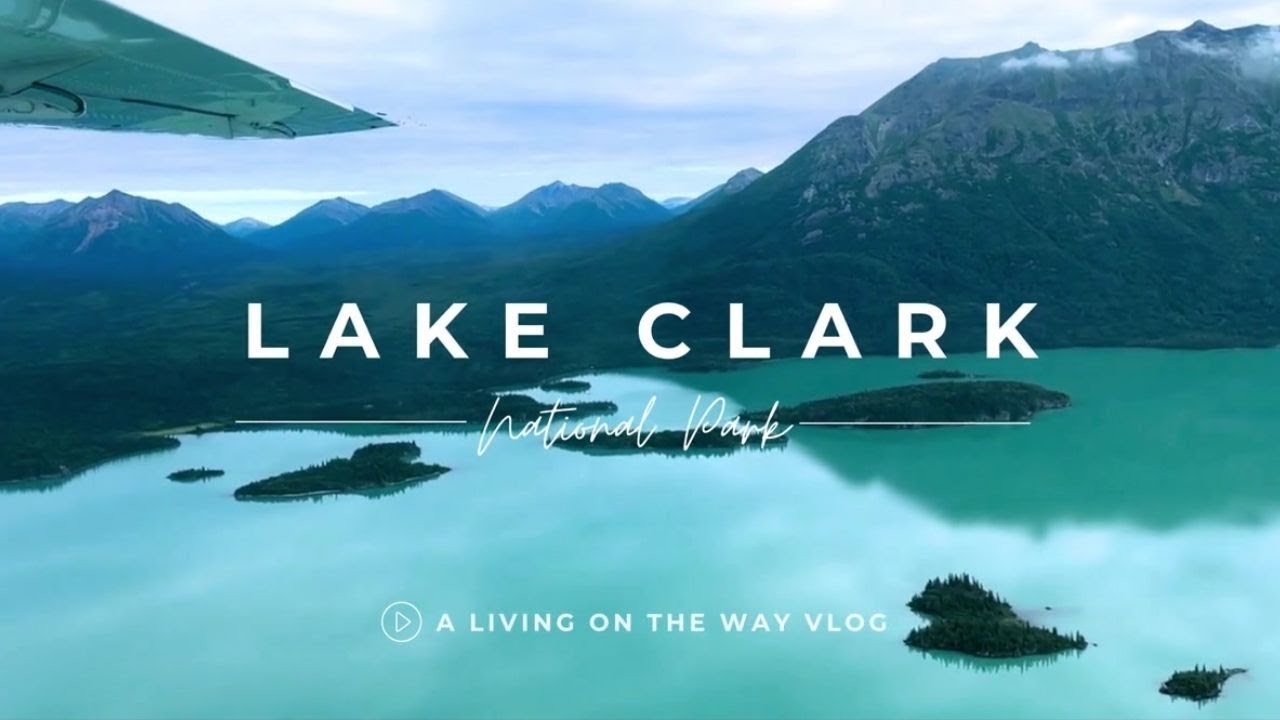 Our Lake Clark Adventure: Exploring Alaska's Hidden Gem | Living on the Way Vlog #alaskaadventure