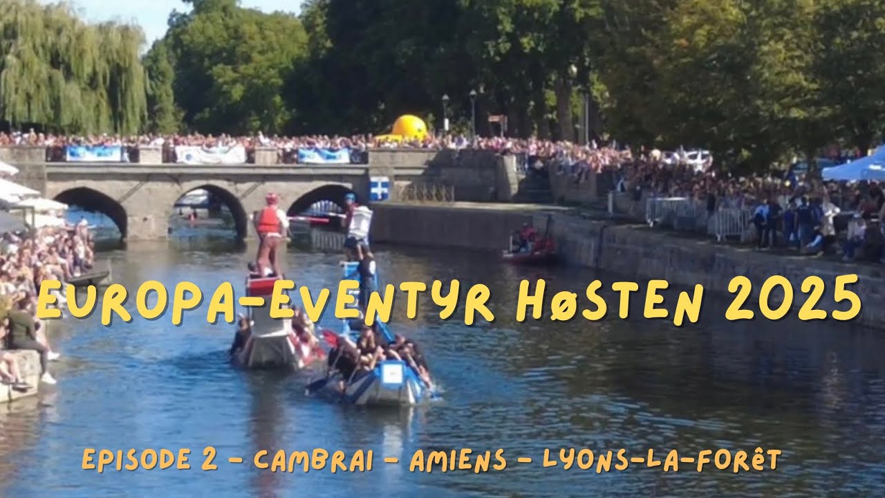 Europa-eventyr høsten 2025 / ep 2 - Cambrai - Amiens - Lyons-la-Forêt (film 11/2025)