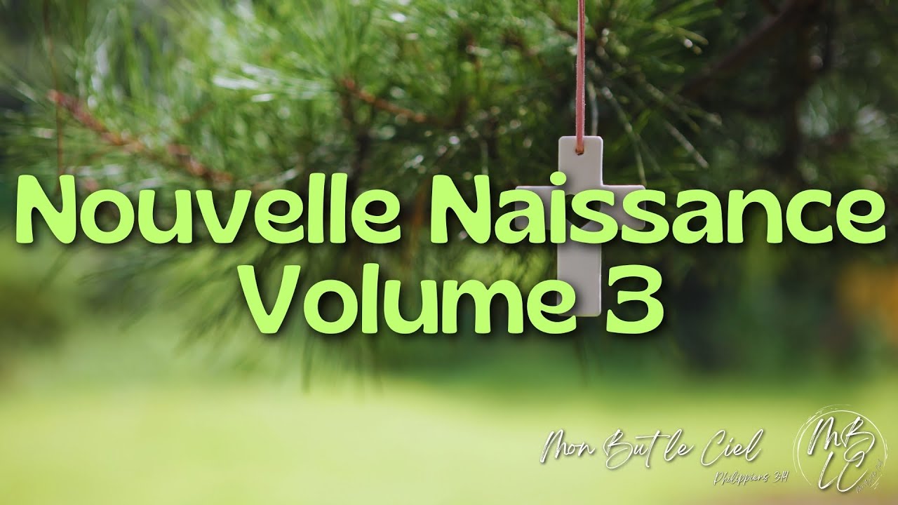 Nouvelle Naissance Volume 3 - Album Complet
