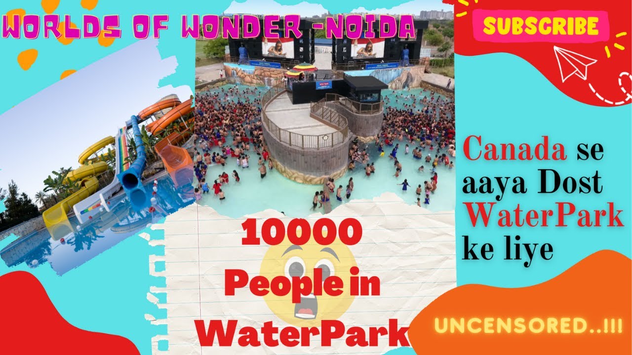 Worlds of Wonder Noida - A Trip To India's No.1 Water Park