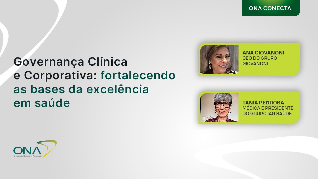 ONA Conecta - Governança Clínica e Corporativa: Fortalecendo as bases da excelência em saúde