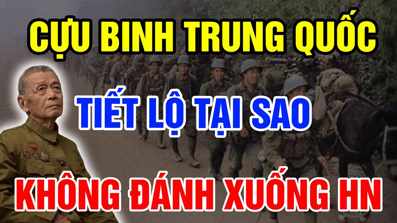 Cựu Binh Trung Quốc Tiết Lộ Tại Sao Trung Quốc Không Tiến Đánh HN Sau Khi Chiếm Lạng Sơn 1979