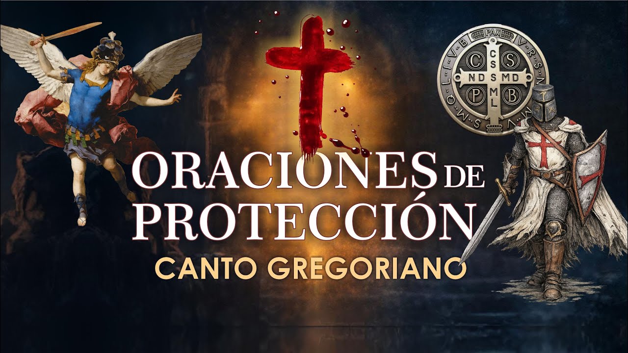 PODEROSAS ORACIONES DE PROTECCIÓN – CANTO GREGORIANO