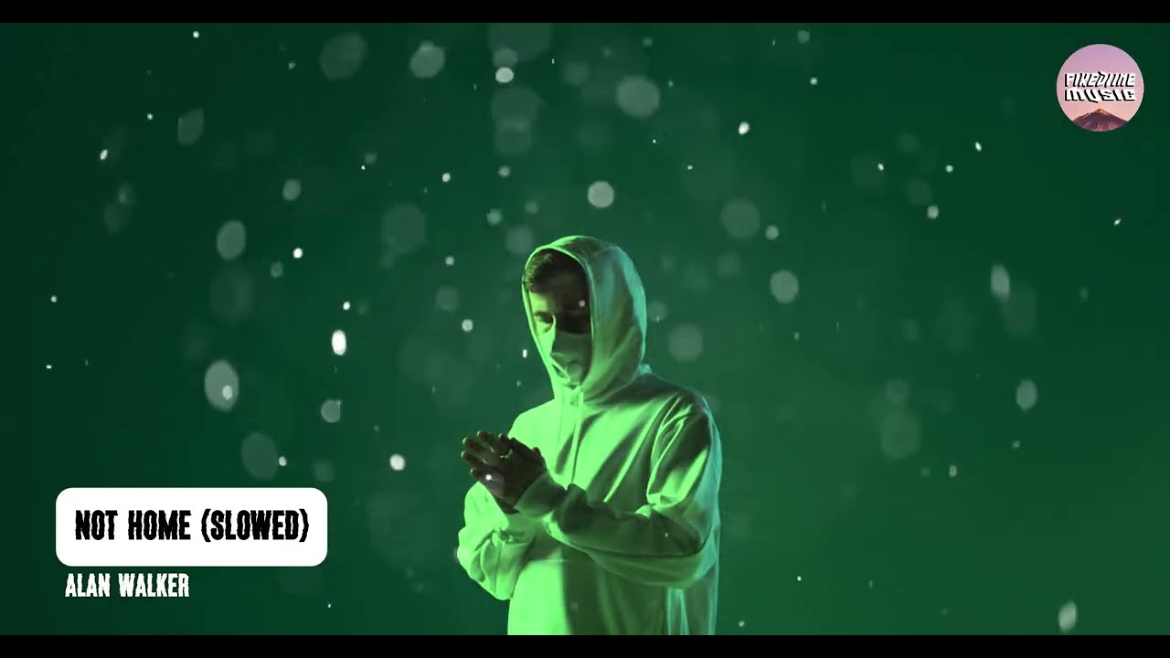 Alan Walker - Not Home (Slowed)