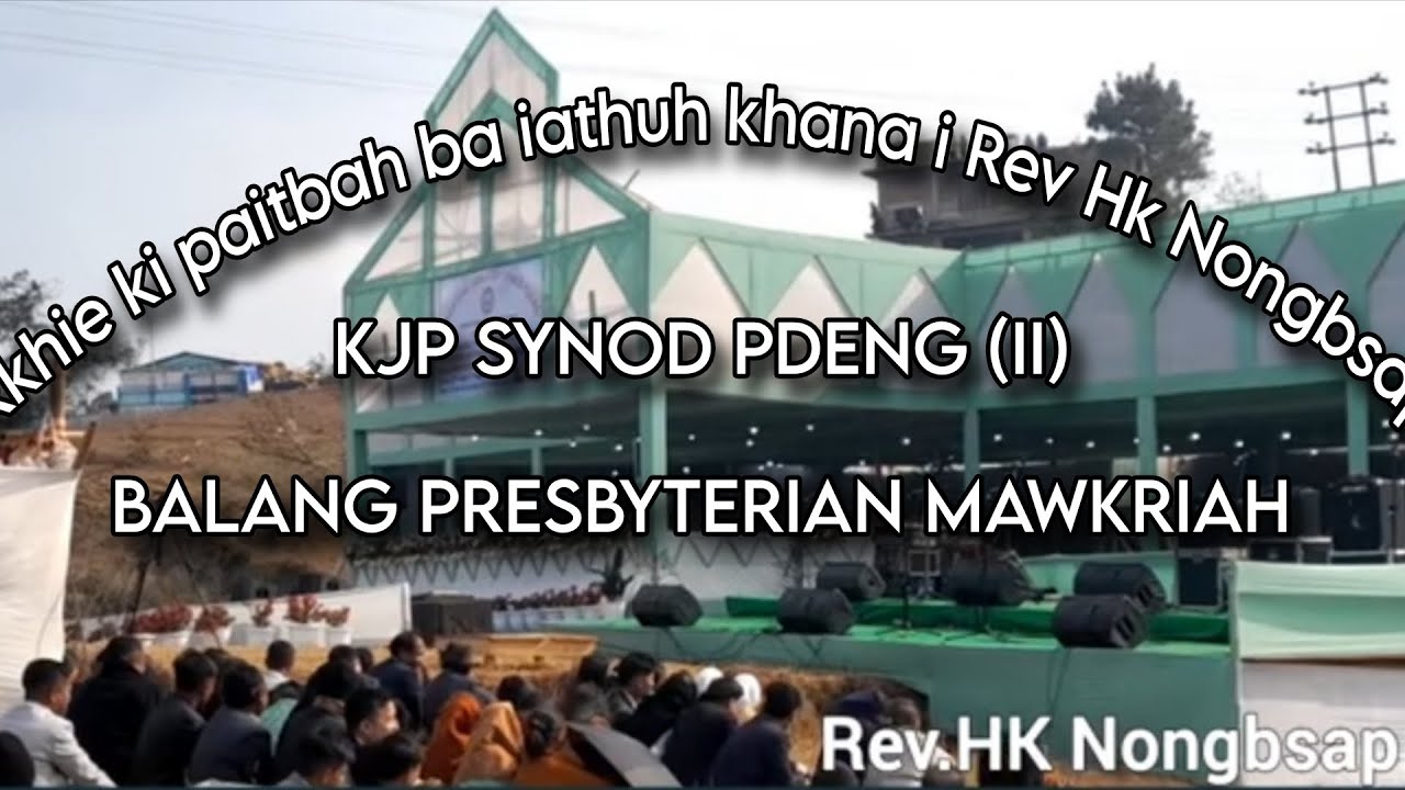 Rev Hk nongbsap kjp synod pdeng balang mawkriah 
