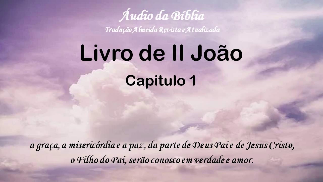 &Aacute;udio da B&iacute;blia Tradu&ccedil;&atilde;o Almeida Revista e Atualizada 2 Jo&atilde;o 01