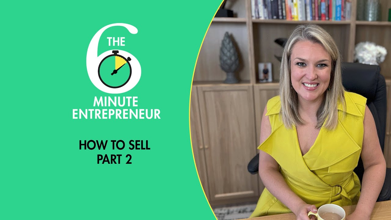 How to Sell (Part #2) | The 6 Minute Entrepreneur | Sara Davies